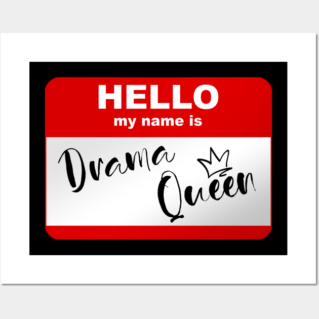 Hello my name is Drama Queen Wall Art by Smurnov